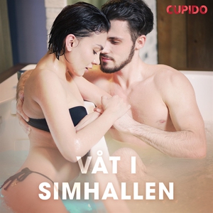 Våt i simhallen (ljudbok) av Cupido