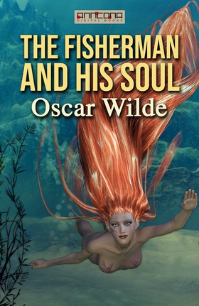 The Fisherman and His Soul (e-bok) av Oscar Wil