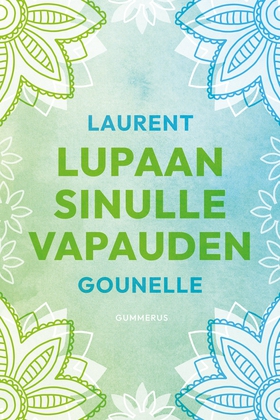 Lupaan sinulle vapauden (e-bok) av Laurent Goun