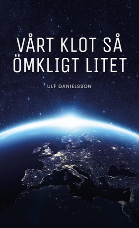 Vårt klot så ömkligt litet (e-bok) av Ulf Danie