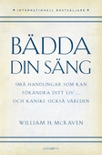 Bädda din säng : små handlingar som kan förändra ditt liv …