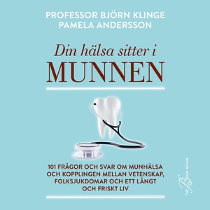 Din hälsa sitter i munnen: 101 frågor och svar
