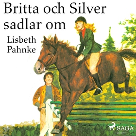 Britta och Silver sadlar om (ljudbok) av Lisbet