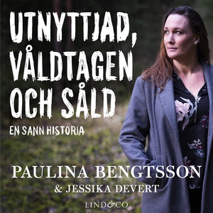 Utnyttjad, våldtagen och såld: En sann historia