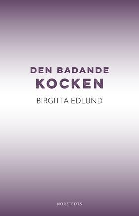 Den badande kocken (e-bok) av Birgitta Edlund