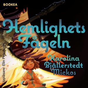 Hemlighetsfågeln (ljudbok) av Karolina Bjällers