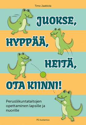 Juokse, hyppää, heitä, ota kiinni! (e-bok) av T