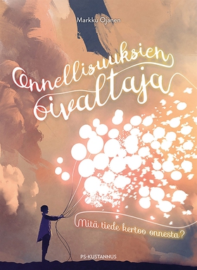 Onnellisuuksien oivaltaja (e-bok) av Markku Oja