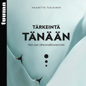 Tärkeintä tänään (ljudbok) av Maaretta Tukiaine