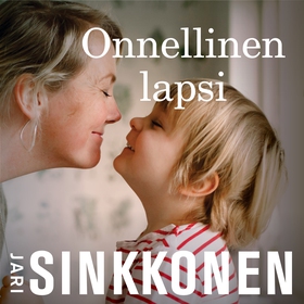 Onnellinen lapsi (ljudbok) av Jari Sinkkonen