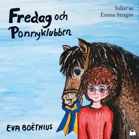 Fredag och Ponnyklubben (ljudbok) av Eva Boëthi