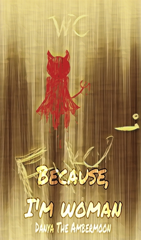 Because I am woman (e-bok) av Danya TheAmbermoo