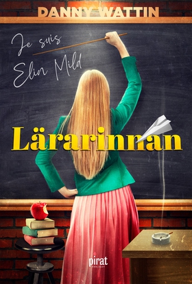 Lärarinnan : je suis Elin Mild (e-bok) av Danny