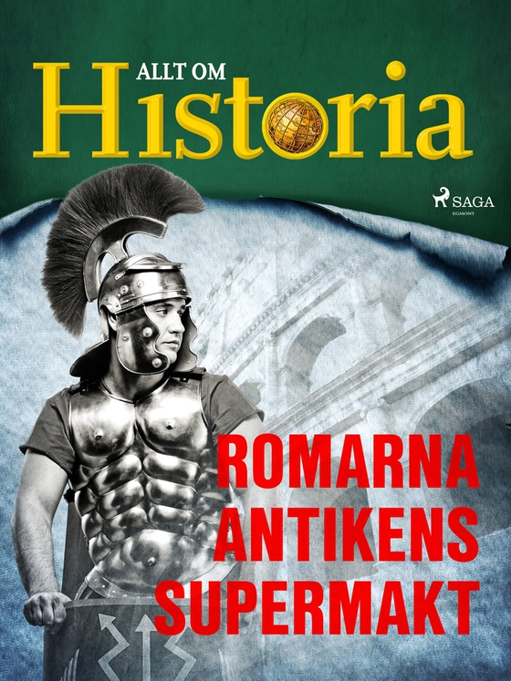 Romarna - Antikens supermakt (e-bok) av Allt om Historia