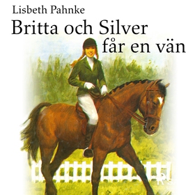 Britta och Silver får en vän (ljudbok) av Lisbe