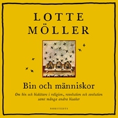 Bin och människor : om bin och biskötare i religion, revolution och evolution samt många andra bisaker