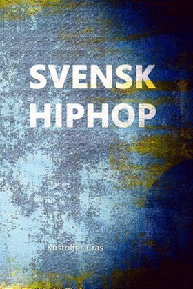 Svensk hiphop (e-bok) av Kristoffer Cras