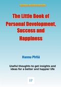 The Little Book of Personal Development, Success and Happiness - Second Edition: Useful thoughts to get insights and ideas for a better and happier life