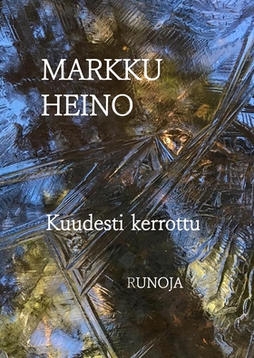 Kuudesti kerrottu (e-bok) av Markku Heino