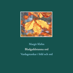 Bladguldstunna ord: Vardagstankar i bild och or