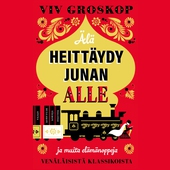 Älä heittäydy junan alle