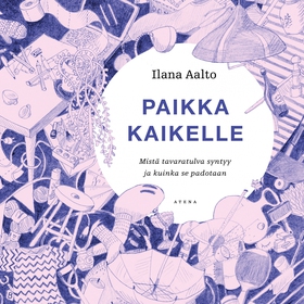 Paikka kaikelle (ljudbok) av Ilana Aalto