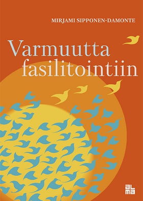 Varmuutta fasilitointiin (e-bok) av Mirjami Sip