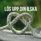 Lös upp din ilska, en guidad meditation
