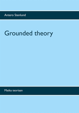 Grounded theory: Matka teoriaan (e-bok) av Ante