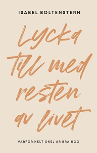 Lycka till med resten av livet : varför helt ok