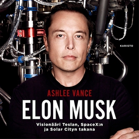 Elon Musk - Visionääri Teslan, SpaceX:n ja Sola