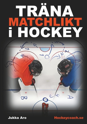 Träna Matchlikt i Hockey (e-bok) av Jukka Aro