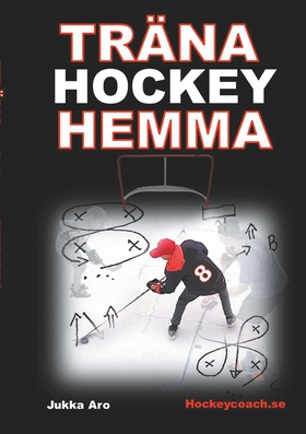 Träna Hockey Hemma: för hockeyspelare och föräl