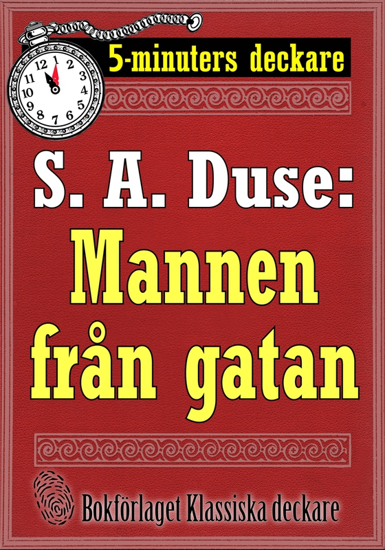 5-minuters deckare. S. A. Duse: Mannen från gatan. Återutgivning av text från 1925