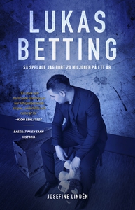 Lukas Betting - Så spelade jag bort 20 miljoner