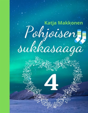Pohjoisen sukkasaaga: Osa 4 (e-bok) av Katja Ma