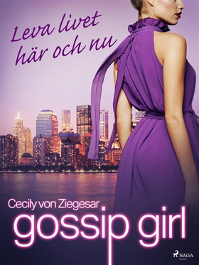 Gossip Girl: Leva livet här och nu (e-bok) av C