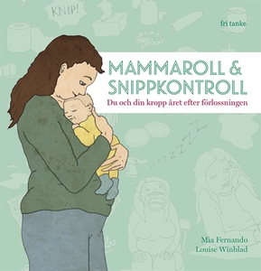 Mammaroll och snippkontroll : Du och din kropp