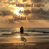 Möte med någon du håller kär - guidad meditation
