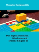 Den digitala tekniken i förskolan: och skolans tidigare år