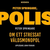 Peter Springare, polis : om ett stressat våldsmonopol