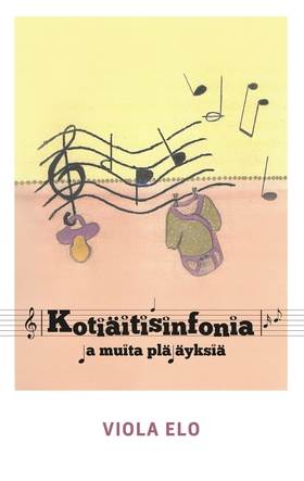 Kotiäitisinfonia ja muita pläjäyksiä (e-bok) av