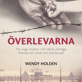 Överlevarna : tre unga mödrar och deras otrolig