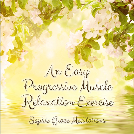 An Easy Progressive Muscle Relaxation Exercise