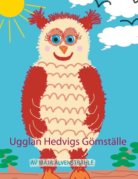 Ugglan Hedvigs Gömställe (e-bok) av Maja Alvens