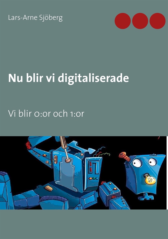 Nu blir vi digitaliserade: Vi blir 0:or och 1:or