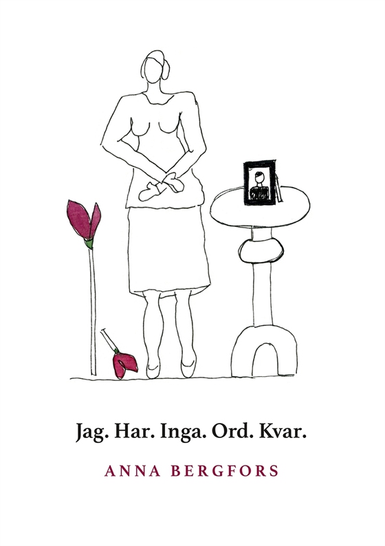 Jag. Har. Inga. Ord. Kvar. (e-bok) av Anna Bergfors
