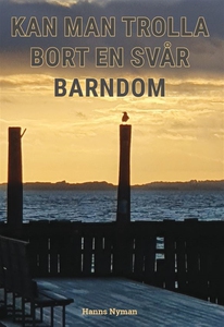 Kan man trolla bort en svår barndom (e-bok) av