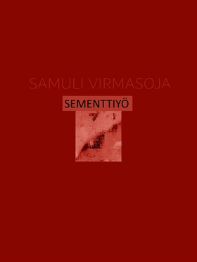 SEMENTTIYÖ: runot (e-bok) av Samuli Virmasoja