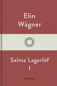 Selma Lagerlöf I (e-bok) av Elin Wägner